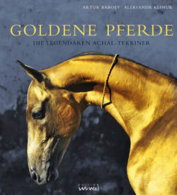 Goldene Pferde Die legendären Achal-Tekkiner